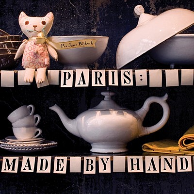 Paris: Made by Hand: 50 Shops Where Decorators and Stylists Source the Chic & Unique By Pia Jane Bijkerk Cover Image