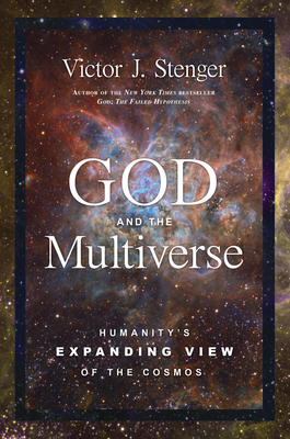 God and the Multiverse: Humanity's Expanding View of the Cosmos By Victor J. Stenger Cover Image