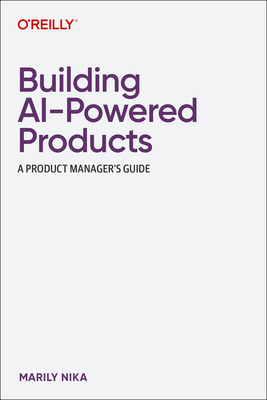 Building AI-Powered Products: A Product Manager's Guide Cover Image