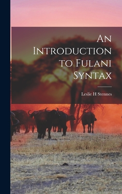 An Introduction to Fulani Syntax By Leslie H. Stennes Cover Image