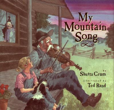 My Mountain Song By Shutta Crum, Ted Rand (Illustrator) Cover Image