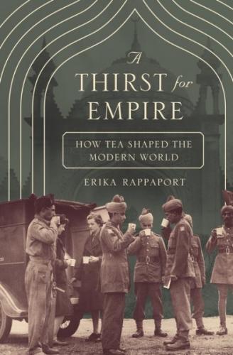 A Thirst for Empire: How Tea Shaped the Modern World Cover Image