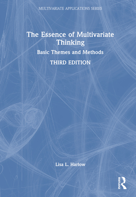 The Essence of Multivariate Thinking: Basic Themes and Methods (Multivariate Applications) Cover Image