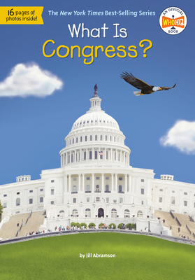 What Is Congress? (What Was?) By Jill Abramson, Who HQ, David Malan (Illustrator) Cover Image