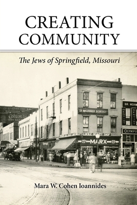 Creating Community: The Jews of Springfield, Missouri Cover Image