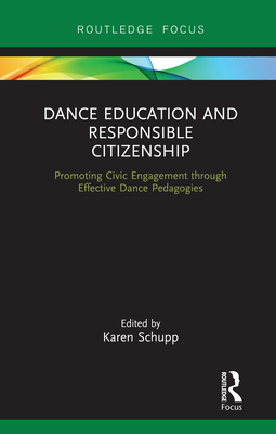 Dance Education and Responsible Citizenship: Promoting Civic Engagement Through Effective Dance Pedagogies Cover Image