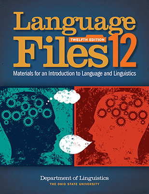 Language Files: Materials for an Introduction to Language and Linguistics, 12th Edition By Department of Linguistics Cover Image