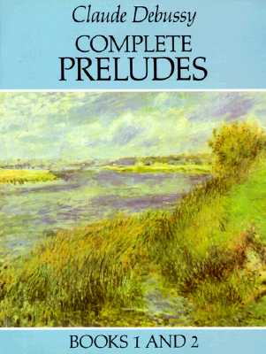 Complete Preludes, Books 1 and 2 By Claude Debussy Cover Image