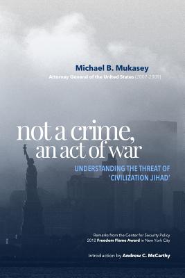 Not A Crime, An Act Of War: Understanding the Threat of 'Civilization ...