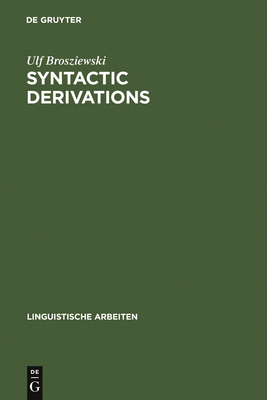Syntactic Derivations: A Nontransformational View (Linguistische Arbeiten #470) By Ulf Brosziewski Cover Image