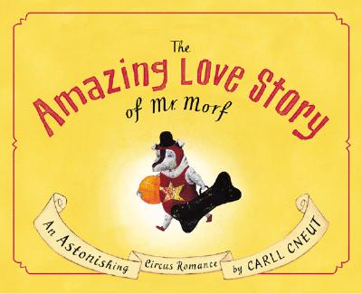 The Amazing Love Story of Mr. Morf By Carll Cneut Cover Image