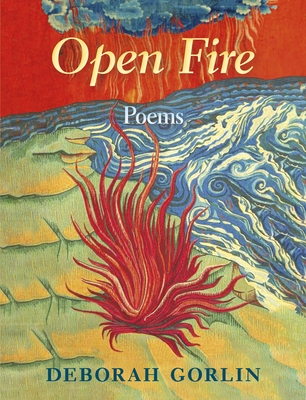 Open Fire: Poems By Deborah Gorlin Cover Image
