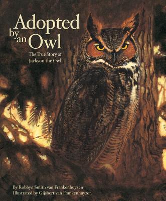 Adopted by an Owl: The True Story of Jackson the Owl (Hazel Ridge Farm Stories #1) By Robbyn Smith Van Frankenhuyzen, Gijsbert Van Frankenhuyzen (Illustrator) Cover Image