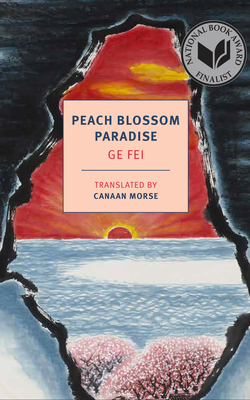 Book cover: Peach Blossom Paradise by Ge Fei, translated from the Chinese by Canaan Morse