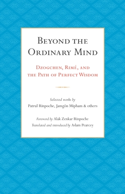 Beyond the Ordinary Mind: Dzogchen, Rimé, and the Path of
