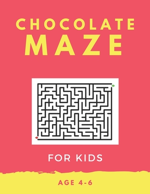 Kids Chocolate Mazes Age 4-6: A Maze Activity Book for Kids, Great