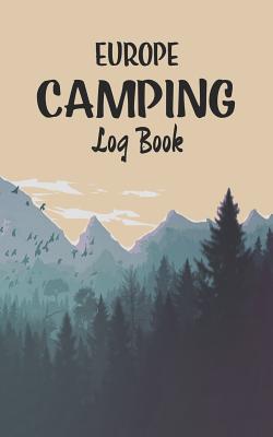 Europe Camping log book: Record your favorite Campsites and adventures in nature 5 x 8 travel size By Wanderlust Camper Cover Image