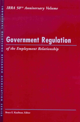 Government Regulation of the: Employment Relationship (Lera Research Volume) By Bruce E. Kaufman (Editor) Cover Image