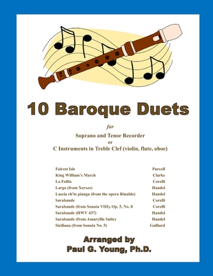 10 Baroque Duets: for Soprano and Tenor Recorder or C Instruments in Treble Clef (violin, flute, oboe) By Paul G. Young Cover Image
