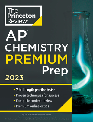 Princeton Review AP Chemistry Premium Prep, 2023: 7 Practice Tests + Complete Content Review + Strategies & Techniques (College Test Preparation) By The Princeton Review Cover Image