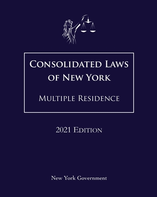 Consolidated Laws of New York Multiple Residence 2021 Edition By Jason Lee (Editor), New York Government Cover Image