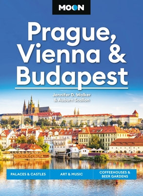 Moon Prague, Vienna & Budapest: Palaces & Castles, Art & Music, Coffeehouses & Beer Gardens (Moon Europe Travel Guide) Cover Image