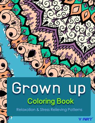 Grown Up Coloring Book: Coloring Books for Grownups: Stress Relieving Patterns Cover Image