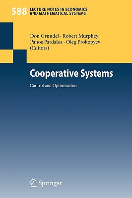 Cooperative Systems: Control and Optimization (Lecture Notes in Economic and Mathematical Systems #588)