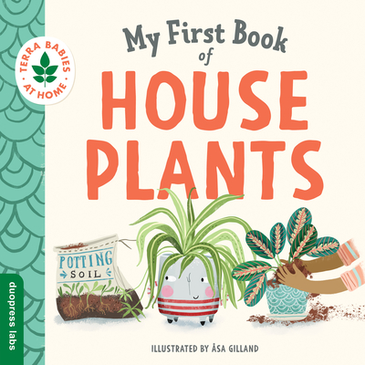 My First Book of Houseplants (Terra Babies at Home) By duopress labs, Åsa Gilland (Illustrator) Cover Image