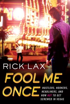 Fool Me Once: Hustlers, Hookers, Headliners, and How Not to Get Screwed in Vegas Cover Image