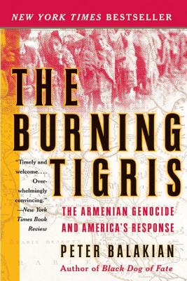 The Burning Tigris: The Armenian Genocide and America's Response By Peter Balakian Cover Image