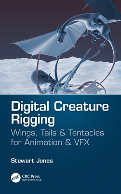 Digital Creature Rigging: Wings, Tails & Tentacles for Animation & VFX  (Hardcover) | Hooked