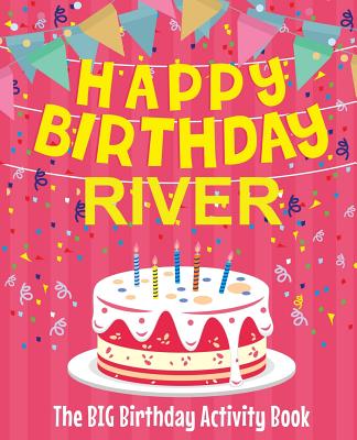 Happy Birthday River - The Big Birthday Activity Book: Personalized Children's Activity Book