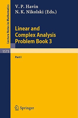 Linear and Complex Analysis Problem Book 3: Part 1 (Lecture Notes in Mathematics #1573) By Victor P. Havin (Editor), Nikolai K. Nikolski (Editor) Cover Image