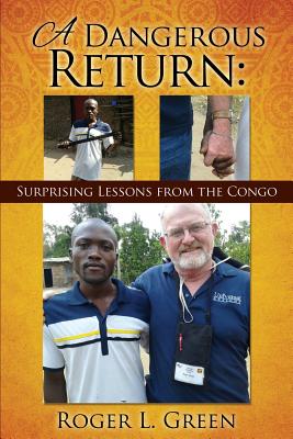A Dangerous Return; Surprising Lessons from the Congo Cover Image