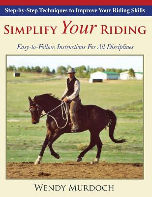 Simplify Your Riding: Step-by-Step Techniques to Improve Your Riding Skills Cover Image