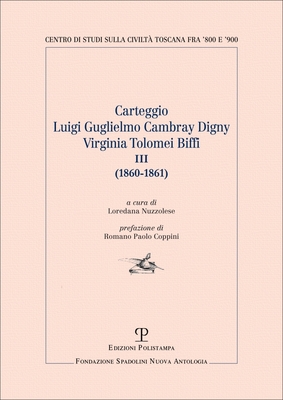 Carteggio Luigi Guglielmo Cambray Digny - Virginia Tolomei Biffi: III (1860-1861) By Loredana Nuzzolese (Editor) Cover Image
