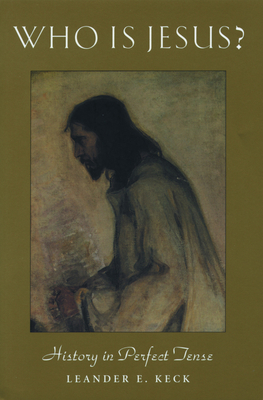 Who Is Jesus?: History in Perfect Tense (Studies on Personalities of the New Testament) By Leander E. Keck (Editor) Cover Image