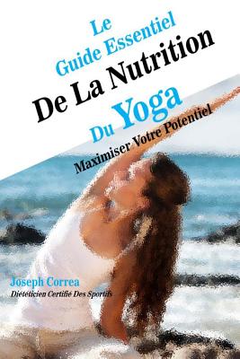 Le Guide Essentiel De La Nutrition Du Yoga: Maximiser Votre Potentiel Cover Image