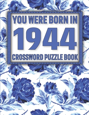 Crossword Puzzle Book: You Were Born In 1944: Large Print Crossword Puzzle Book For Adults & Seniors By J. Sikarithi Publication Cover Image