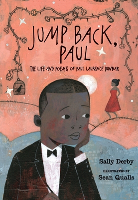 Jump Back, Paul: The Life and Poems of Paul Laurence Dunbar By Sally Derby, Sean Qualls (Illustrator) Cover Image