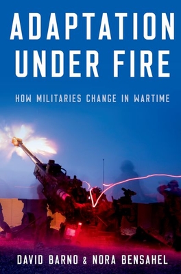 Adaptation Under Fire: How Militaries Change in Wartime (Bridging the Gap)