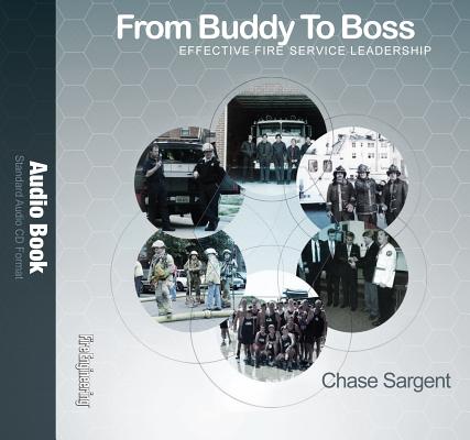 From Buddy to Boss: Effective Fire Service Leadership - Audio Book By Chase Sargent Cover Image