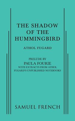 The Shadow of the Hummingbird By Athol Fugard, Paula Fourie (Contribution by) Cover Image