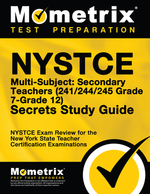 NYSTCE Multi-Subject: Secondary Teachers (241/244/245 Grade 7-Grade 12) Secrets Study Guide: NYSTCE Test Review for the New York State Teacher Certifi By Mometrix New York Teacher Certification (Editor) Cover Image