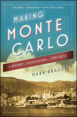 Making Monte Carlo: A History of Speculation and Spectacle By Mark Braude Cover Image