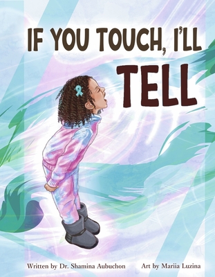 IF YOU TOUCH, I'LL TELL By Dr. Shamina Aubuchon, Mariia Luzina (Illustrator) Cover Image