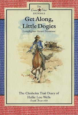 Get Along, Little Dogies: The Chisholm Trail Diary of Hallie Lou Wells: South Texas, 1878 (Lone Star Journals #1) By Lisa Waller Rogers Cover Image