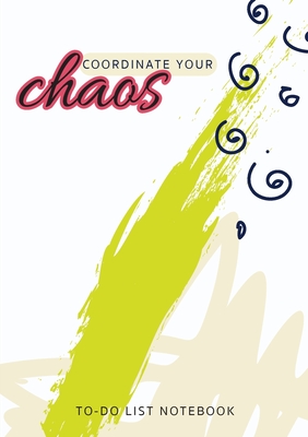 Coordinate Your Chaos To-Do List Notebook: 120 Pages Lined Undated To-Do List Organizer with Priority Lists (Medium A5 - 5.83X8.27 - Cream, Green, and By Blank Classic Cover Image