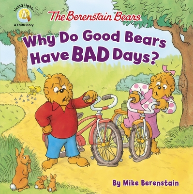The Berenstain Bears Why Do Good Bears Have Bad Days? By Mike Berenstain Cover Image